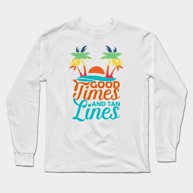 Funny Summer Vacation Shirt - Good Times And Tan Lines Long Sleeve T-Shirt by RKP'sTees